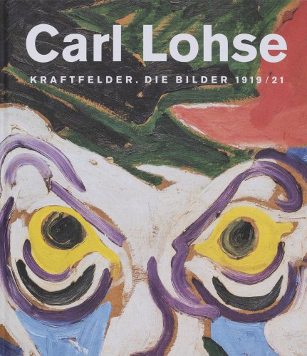 Ausstellungskatalog »Carl Lohse. Kraftfelder. Die Bilder 1919/21«